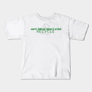 "NEW IDEAS DON'T EXIST. RECYCLE"self care/self love/ self confidence collection Kids T-Shirt